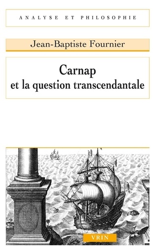 Carnap et la question transcendantale de Jean-Baptiste Fournier - Grand  Format - Livre - Decitre