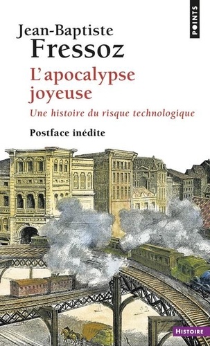 L'apocalypse joyeuse. Une histoire du risque technologique