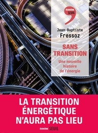 Jean-Baptiste Fressoz - Sans transition - Une nouvelle histoire de l'énergie.