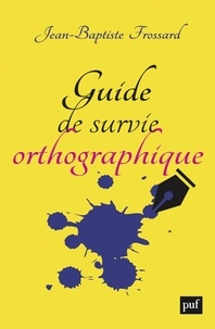 Jean-Baptiste Frossard - Guide de survie orthographique.
