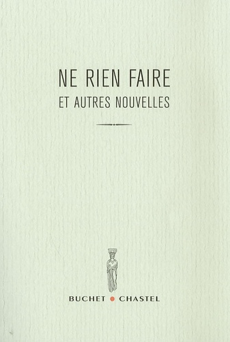Jean-Baptiste Garcia et Rémi Faure - Ne rien faire et autres nouvelles - Prix du Jeune Ecrivain 2007.