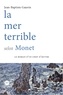 Jean-Baptiste Gauvin - La mer terrible selon Monet.