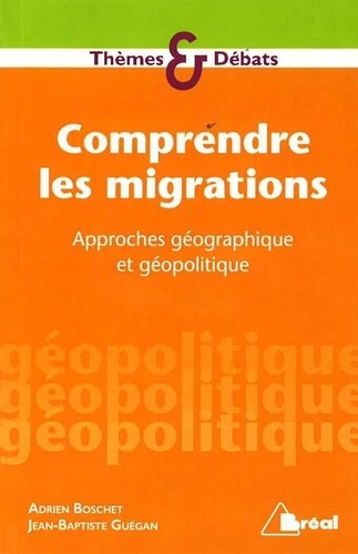 Comprendre les migrations. Approches géographiques et géopolitiques