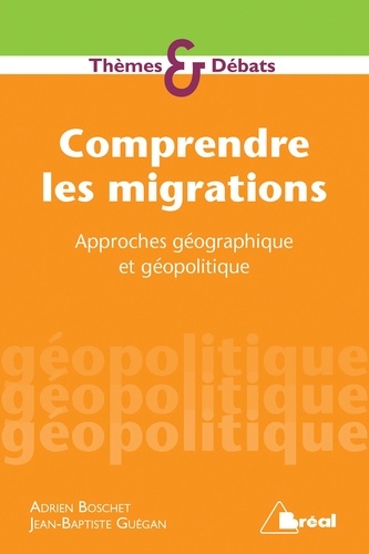 Comprendre les migrations. Approches géographiques et géopolitiques
