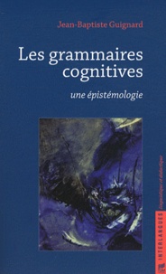 Jean-Baptiste Guignard - Les grammaires cognitives - Une épistémologie.