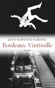 Jean-Baptiste Harang - Bordeaux-Vintimille - roman - Collection "Ceci n'est pas un fait divers" dirigée par Jérôme Béglé.