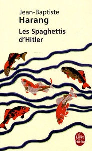 Jean-Baptiste Harang - Les Spaghettis d'Hitler.