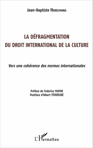 La défragmentation du droit international de la culture. Vers une cohérence des normes internationales