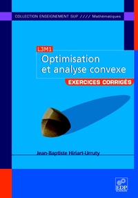 Jean-Baptiste Hiriart-Urruty - Optimisation et analyse convexe - Exercices et problèmes corrigés, avec rappels de cours.