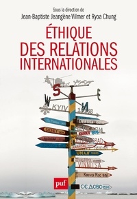 Jean-Baptiste Jeangène Vilmer et Ryoa Chung - Ethique des relations internationales - Problématiques contemporaines.