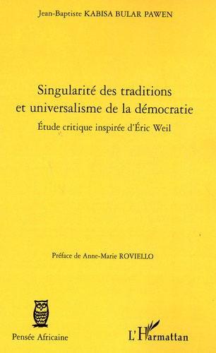 Jean-Baptiste Kabisa Bular Pawen - Singularité des traditions et universalisme de la démocratie.