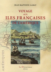 Jean-Baptiste Labat - Voyage aux Iles françaises de l'Amérique.