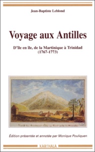 Jean-Baptiste Leblond - Voyage Aux Antilles. D'Ile En Ile, De La Martinique A Trinidad (1767-1773), 2eme Edition.