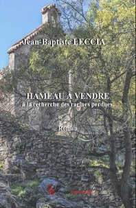 Jean-Baptiste Leccia - Hameau à vendre - A la recherche des racines perdues.