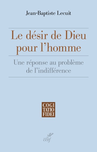 Le désir de Dieu pour l'homme. Une réponse au problème de l'indifférence