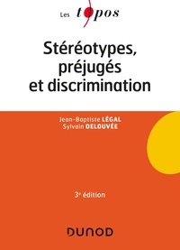 Jean-Baptiste Légal et Sylvain Delouvée - Stéréotypes, préjugés et discriminations - 3e éd..
