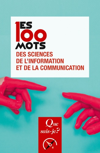 Les 100 mots des sciences de l'information et de la communication