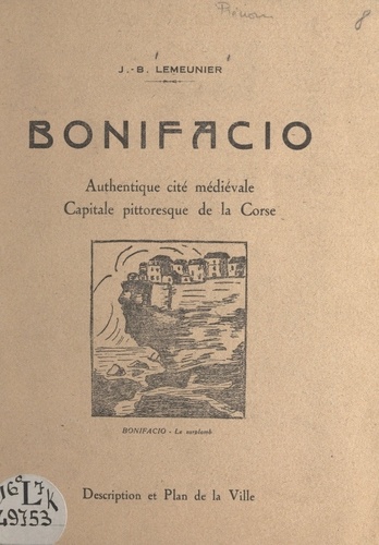 Bonifacio. Authentique cité médiévale, capitale pittoresque de la Corse. Description et plan de la ville