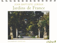 Jean-Baptiste Leroux - Jardins de France - Calendrier perpétuel.