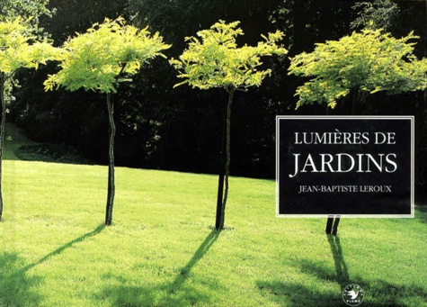Jean-Baptiste Leroux - Lumières de jardins.