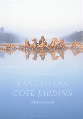 Jean-Baptiste Leroux - Versailles, Cote Jardins.
