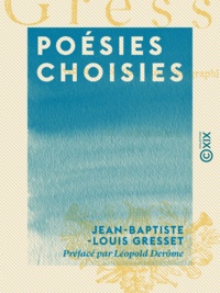 Jean-Baptiste-Louis Gresset et Léopold Derôme - Poésies choisies.