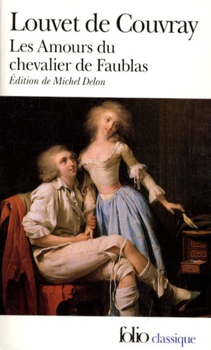 Jean-Baptiste Louvet de Couvray - Les Amours du chevalier de Faublas.