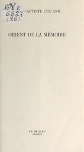 Jean-Baptiste Lysland - Orient de la mémoire.