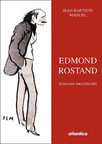 Jean-Baptiste Manuel - Edmond Rostand - Ecrivain imaginaire.
