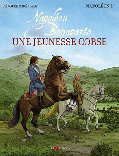 Jean-Baptiste Marcaggi - Napoléon Bonaparte Tome 1 : Une jeunesse corse.