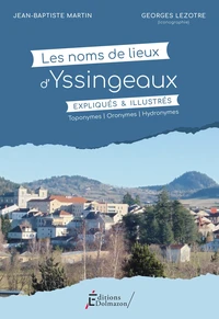 Les noms de lieux d'Yssingeaux expliqués et illustrés