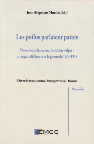 Les poilus parlaient patois. Documents dialectaux de Rhône-Alpes : un regard différent sur la guerre de 1914-1918