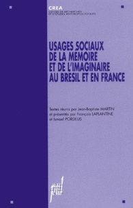 Jean-Baptiste Martin - Usages Sociaux De La Memoire Et De L'Imaginaire En Bresil Et En France.