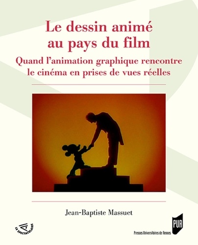 Jean-Baptiste Massuet - Le dessin animé au pays du film - Quand l'animation graphique rencontre le cinéma en prises de vues réelles.
