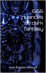 Jean-Baptiste Messier - 666 nuances de dark fantasy.