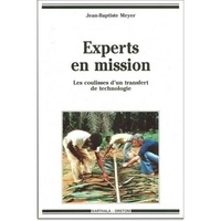 Jean-Baptiste Meyer - Experts en mission - Les coulisses d'un transfert de technologie.