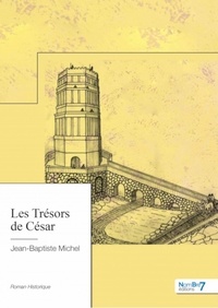 Téléchargez des livres gratuits pour iPhone Les Trésors de César par Jean-Baptiste Michel (Litterature Francaise) 9782368328712