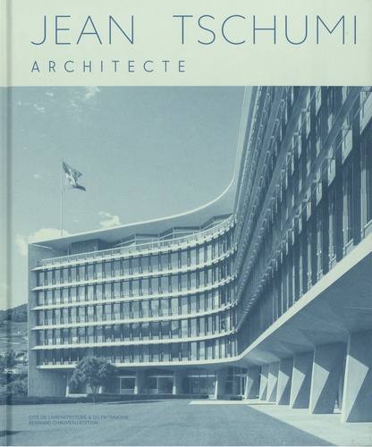 Jean Tschumi. Architecte
