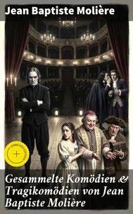 Gesammelte Komödien &amp; Tragikomödien von Jean Baptiste Molière