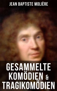 Gesammelte Komödien &amp; Tragikomödien von Jean Baptiste Molière