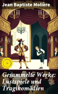 Gesammelte Werke: Lustspiele und Tragikomödien