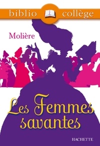 Jean-Baptiste Molière (Poquelin dit) et Marie-Hélène Robinot-Bichet - Bibliocollège - Les Femmes savantes, Molière.