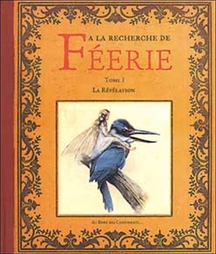 Jean-Baptiste Monge et Erlé Ferronnière - A la recherche de Féerie Tome 1 : La révélation.