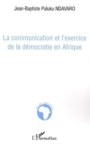 Jean-Baptiste Paluku Ndavaro - La communication et l'exercice de la démocratie en Afrique.