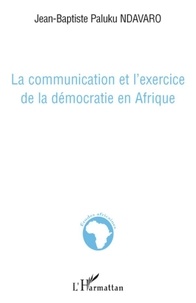 Jean-Baptiste Paluku Ndavaro - La communication et l'exercice de la démocratie en Afrique.