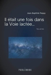 Jean-Baptiste Paquy - Il était une fois dans la Voie lactée....