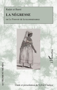 Jean-Baptiste Radet et Pierre-Yves Barré - La négresse ou Le pouvoir de la reconnaissance.