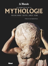 Jean-Baptiste Rendu - Le grand atlas de la mythologie - Proche-Orient - Egypte - Grèce - Rome.