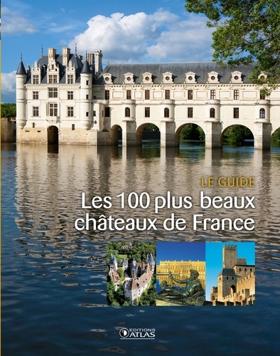 Jean-Baptiste Rendu - Les 100 plus beaux châteaux de France.