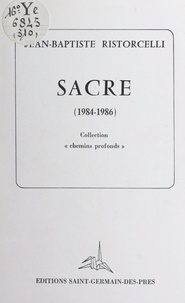 Jean-Baptiste Ristorcelli - Sacre (1984-1986).
